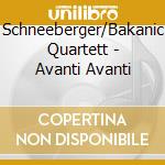 Schneeberger/Bakanic Quartett - Avanti Avanti cd