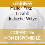 Muliar Fritz - Erzahlt Judische Witze cd