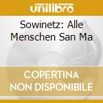 Sowinetz: Alle Menschen San Ma cd musicale di Preiser Records