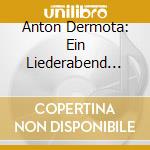 Anton Dermota: Ein Liederabend Mit cd musicale di Beethoven/Schumann/Mozart/+