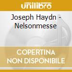 Joseph Haydn - Nelsonmesse cd musicale di Joseph Haydn