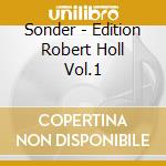Sonder - Edition Robert Holl Vol.1 cd musicale di Sonder