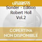 Sonder - Edition Robert Holl Vol.2 cd musicale di Sonder