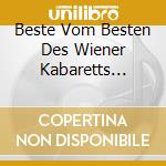 Beste Vom Besten Des Wiener Kabaretts (Das) / Various cd