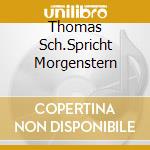 Thomas Sch.Spricht Morgenstern cd musicale di Preiser Records