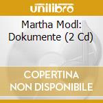 Martha Modl: Dokumente (2 Cd) cd musicale di Preiser Records