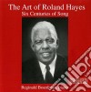 Roland Hayes: The Art Of.. Six Centuries Of Songs  (2 Cd) cd