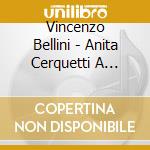 Vincenzo Bellini - Anita Cerquetti A Vocal Portrait cd