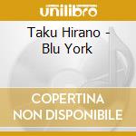 Taku Hirano - Blu York cd