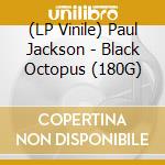 (LP Vinile) Paul Jackson - Black Octopus (180G) vinile