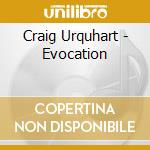 Craig Urquhart - Evocation cd musicale di Craig Urquhart
