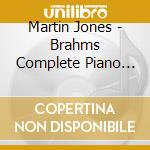 Martin Jones - Brahms Complete Piano Music cd