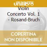 Violin Concerto Vol. 1 - Rosand-Bruch cd