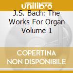 J.S. Bach: The Works For Organ Volume 1 cd