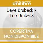 Dave Brubeck - Trio Brubeck cd musicale di Dave Brubeck