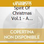 Spirit Of Christmas Vol.1 - A Collection Of Classical Brass, String & Choral Favorites cd musicale di Spirit Of Christmas Vol.1