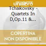 Tchaikovsky - Quartets In D,Op.11 & F,Op.22 cd
