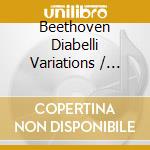 Beethoven Diabelli Variations / Various cd