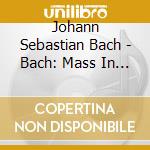Johann Sebastian Bach - Bach: Mass In B Minor (H-Moll-Messe), Bwv 232 cd