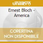 Ernest Bloch - America cd