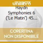 Haydn Symphonies 6 ('Le Matin') 45 ('Farewell') 48 ('Maria Theresia') / Various cd