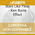Stars Like Fleas - Ken Burns Effect cd