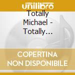 Totally Michael - Totally Michael cd