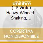 (LP Vinile) Heavy Winged - Shaking, Waking vinile