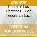 Kenny Y Los Electricos - Con Tequila En La Sangre cd