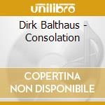 Dirk Balthaus - Consolation cd