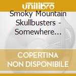 Smoky Mountain Skullbusters - Somewhere There'S A Law Against Everything cd