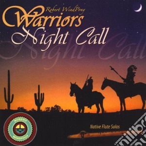 Robert Windpony - Warriors Night Call cd musicale di Robert Windpony