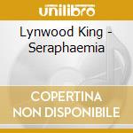 Lynwood King - Seraphaemia cd
