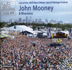 John Mooney & Bluesiana - Live At 2009 New Orleans Jazz & Heritage Festival cd musicale di John / Bluesiana Mooney