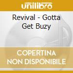 Revival - Gotta Get Buzy cd musicale di Revival