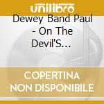 Dewey Band Paul - On The Devil'S Highway cd