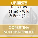 Radiators (The) - Wild & Free (2 Cd) cd