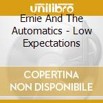 Ernie And The Automatics - Low Expectations cd