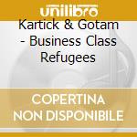 Kartick & Gotam - Business Class Refugees cd