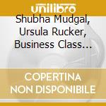 Shubha Mudgal, Ursula Rucker, Business Class Refugees - No Stranger Here