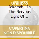 Jakartah - In The Nervous Light Of Confience cd