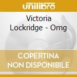 Victoria Lockridge - Omg cd musicale di Victoria Lockridge