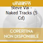 Steve Vai - Naked Tracks (5 Cd) cd musicale di Steve Vai