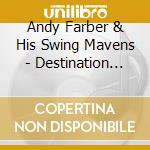 Andy Farber & His Swing Mavens - Destination Moon