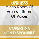 Mingo Room Of Voices - Room Of Voices cd