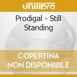 Prodigal - Still Standing cd musicale di Prodigal