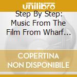 Step By Step: Music From The Film From Wharf Rats - Step By Step: Music From The Film From Wharf Rats cd
