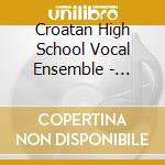 Croatan High School Vocal Ensemble - Festival Through The Years cd