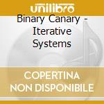 Binary Canary - Iterative Systems cd musicale