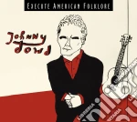 Johnny Dowd - Execute American Folklore cd